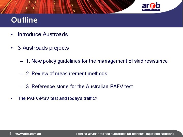 Outline • Introduce Austroads • 3 Austroads projects – 1. New policy guidelines for