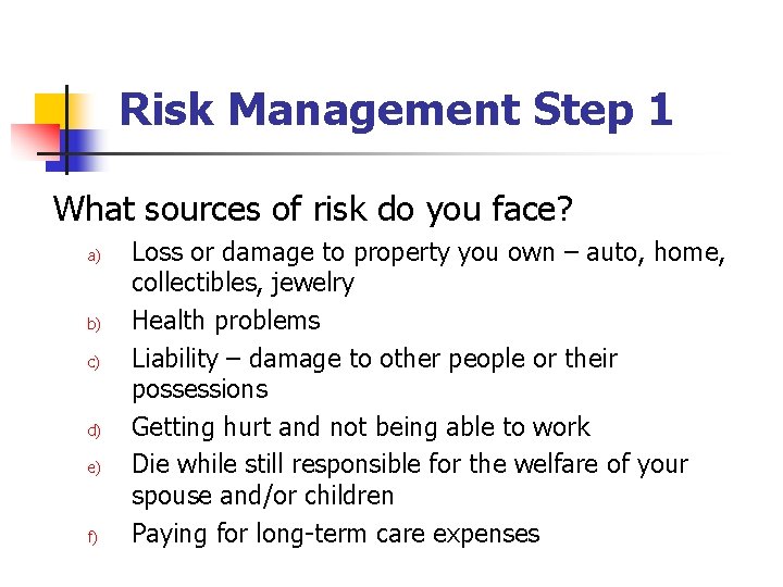 Risk Management Step 1 What sources of risk do you face? a) b) c)