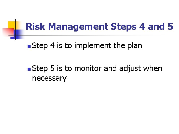 Risk Management Steps 4 and 5 n n Step 4 is to implement the