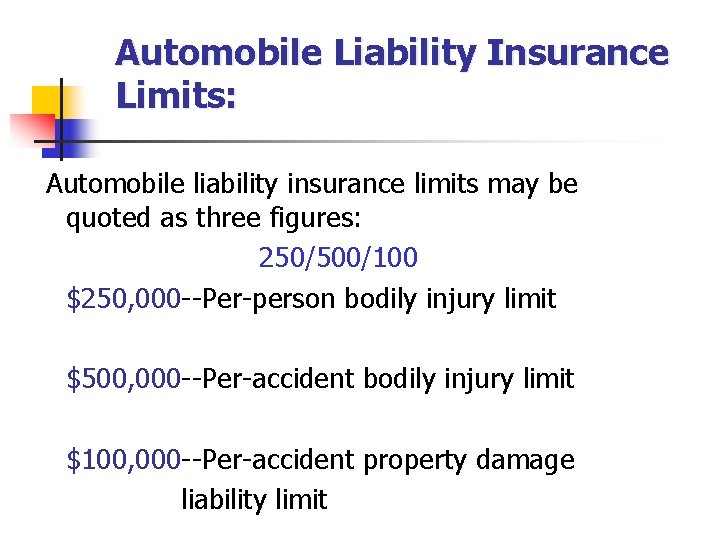 Automobile Liability Insurance Limits: Automobile liability insurance limits may be quoted as three figures: