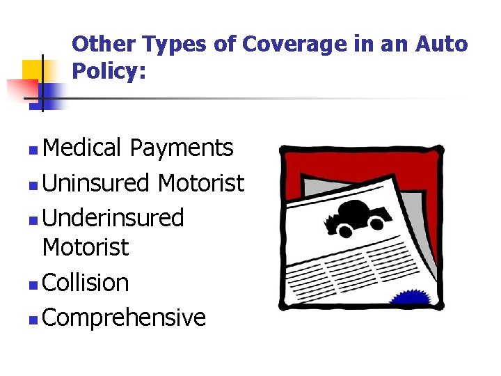 Other Types of Coverage in an Auto Policy: Medical Payments n Uninsured Motorist n