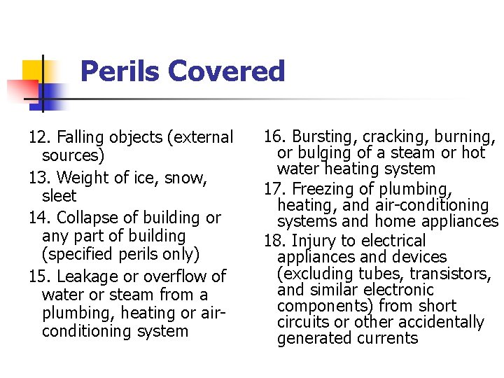 Perils Covered 12. Falling objects (external sources) 13. Weight of ice, snow, sleet 14.
