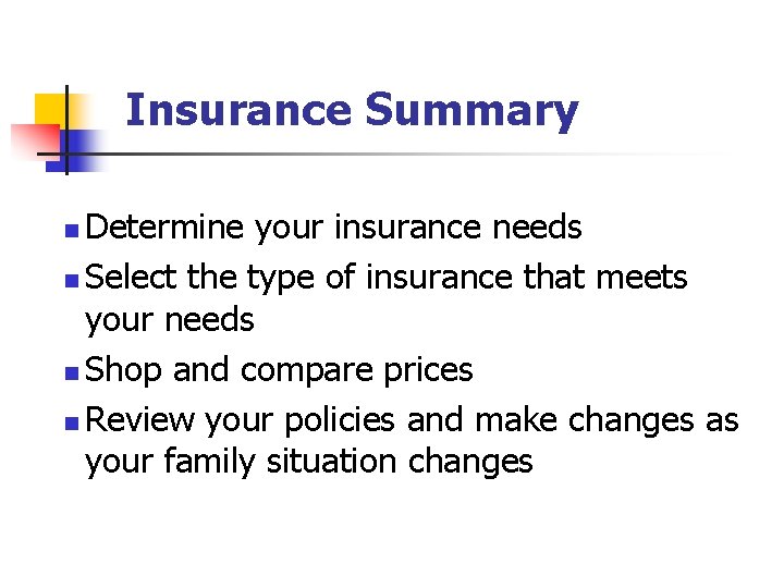 Insurance Summary Determine your insurance needs n Select the type of insurance that meets