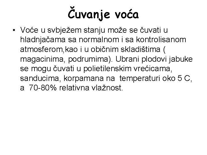 Čuvanje voća • Voće u svbježem stanju može se čuvati u hladnjačama sa normalnom