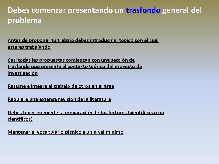 Debes comenzar presentando un trasfondo general del problema Antes de proponer tu trabajo debes Debes comenzar presentando un trasfondo general del problema Antes de proponer tu trabajo debes