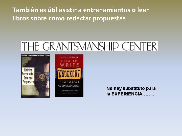 También es útil asistir a entrenamientos o leer libros sobre como redactar propuestas No También es útil asistir a entrenamientos o leer libros sobre como redactar propuestas No