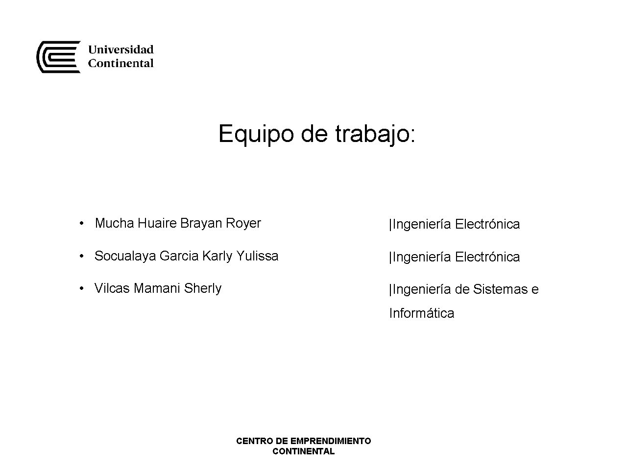 Equipo de trabajo: • Mucha Huaire Brayan Royer |Ingeniería Electrónica • Socualaya Garcia Karly