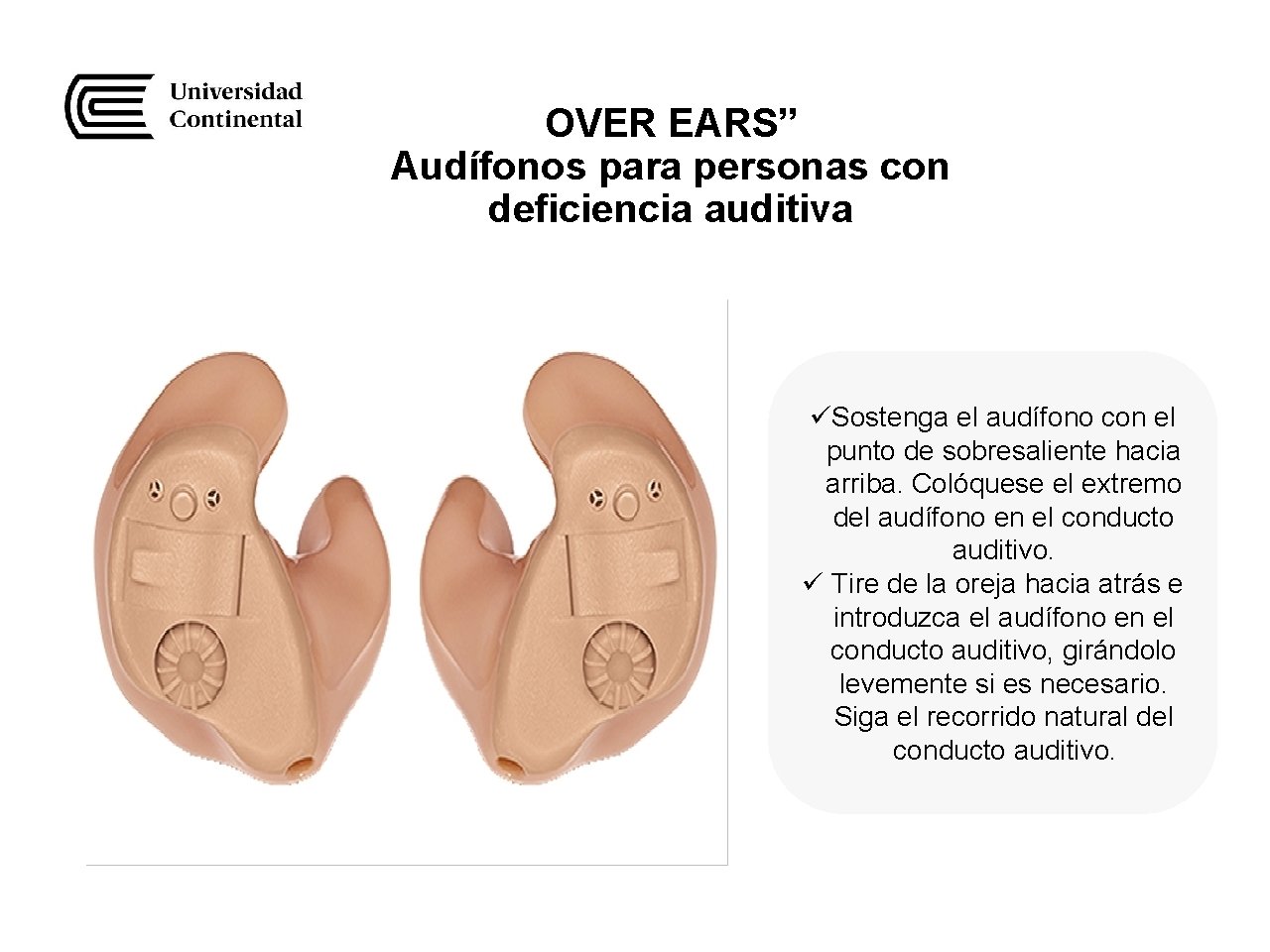 OVER EARS” Audífonos para personas con deficiencia auditiva Ingresar imagen referencial del prototipo. üSostenga