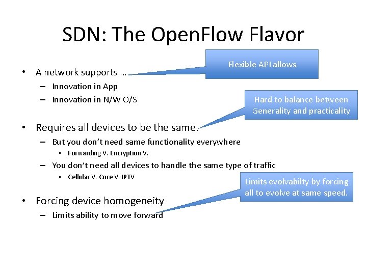 SDN: The Open. Flow Flavor • A network supports … Flexible API allows –