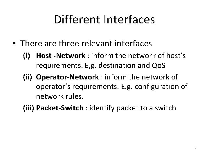 Different Interfaces • There are three relevant interfaces (i) Host -Network : inform the