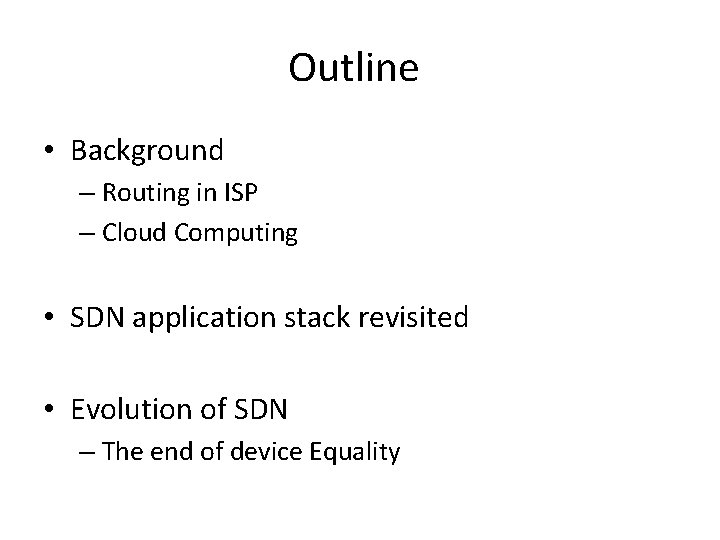 Outline • Background – Routing in ISP – Cloud Computing • SDN application stack