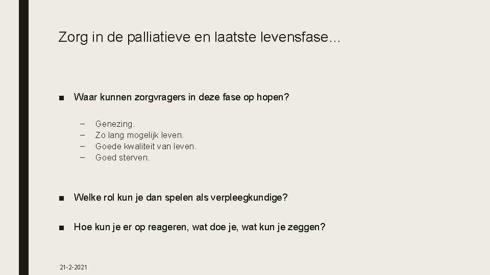 Zorg in de palliatieve en laatste levensfase… ■ Waar kunnen zorgvragers in deze fase