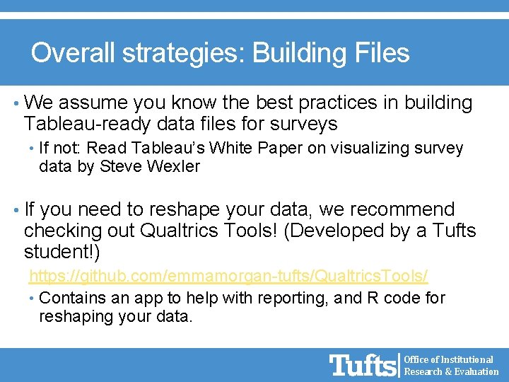 Overall strategies: Building Files • We assume you know the best practices in building