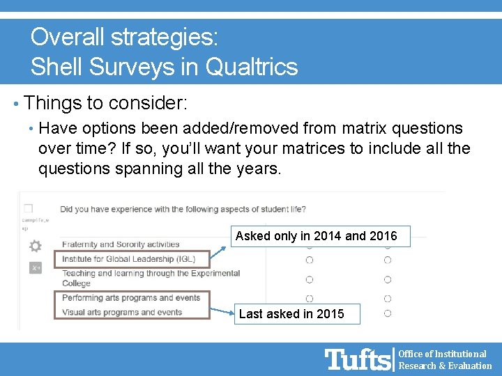 Overall strategies: Shell Surveys in Qualtrics • Things to consider: • Have options been