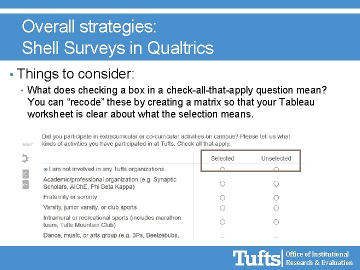 Overall strategies: Shell Surveys in Qualtrics • Things to consider: • What does checking