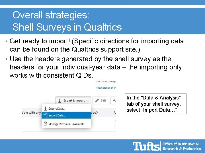 Overall strategies: Shell Surveys in Qualtrics • Get ready to import! (Specific directions for