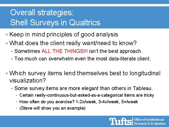 Overall strategies: Shell Surveys in Qualtrics • Keep in mind principles of good analysis