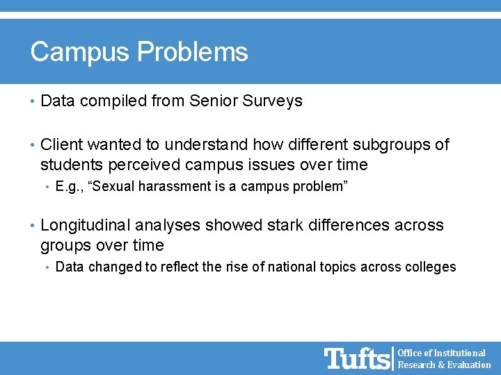 Campus Problems • Data compiled from Senior Surveys • Client wanted to understand how