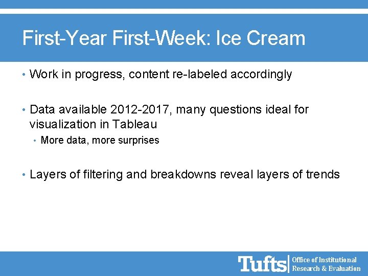 First-Year First-Week: Ice Cream • Work in progress, content re-labeled accordingly • Data available
