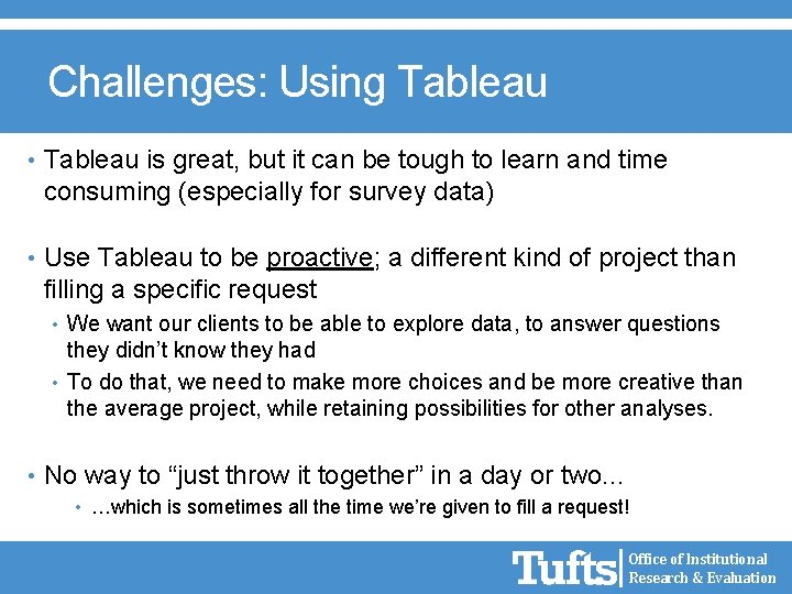 Challenges: Using Tableau • Tableau is great, but it can be tough to learn