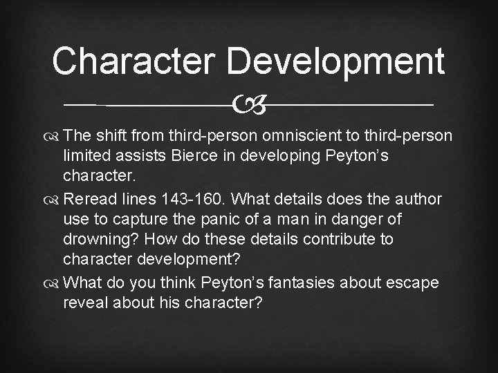 Character Development The shift from third-person omniscient to third-person limited assists Bierce in developing