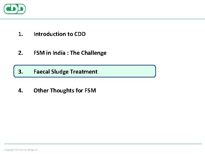1. Introduction to CDD 2. FSM in India : The Challenge 3. Faecal Sludge