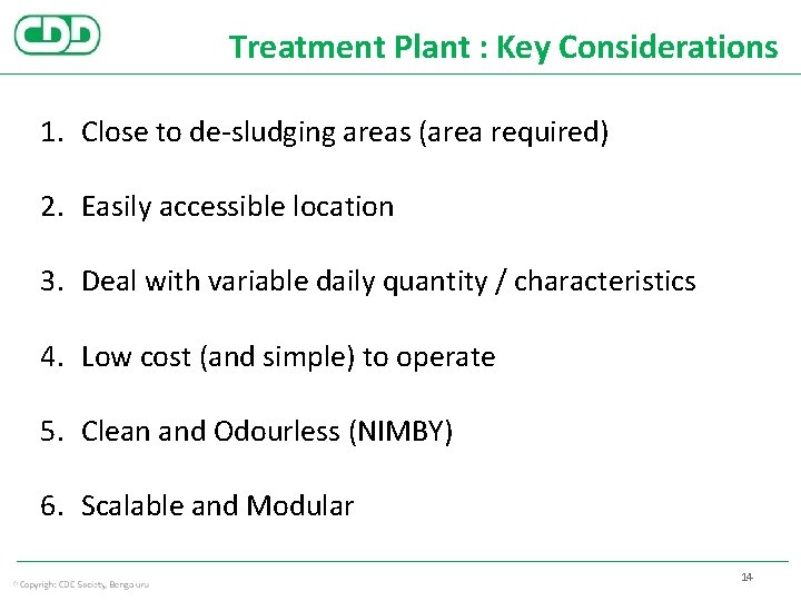Treatment Plant : Key Considerations 1. Close to de-sludging areas (area required) 2. Easily