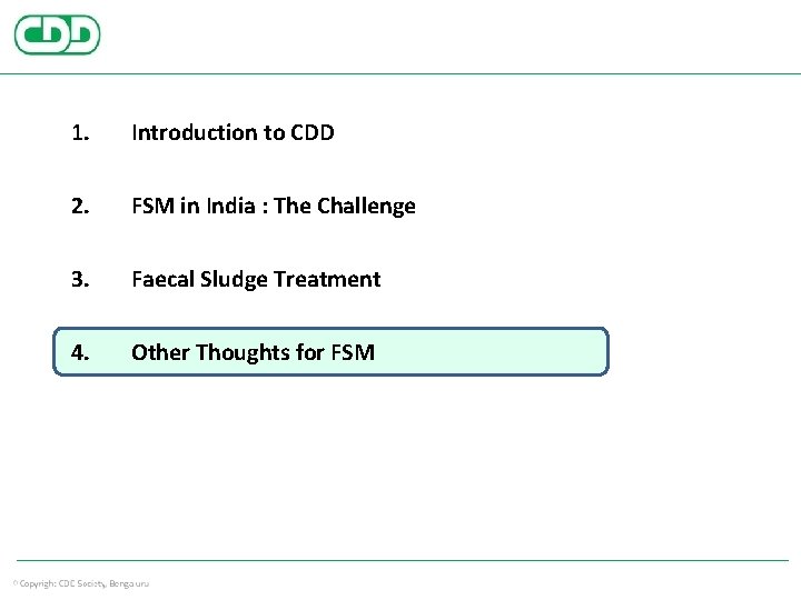 1. Introduction to CDD 2. FSM in India : The Challenge 3. Faecal Sludge