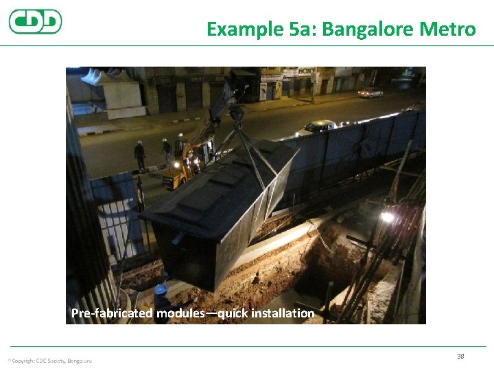 Example 5 a: Bangalore Metro Pre-fabricated modules—quick installation 38 