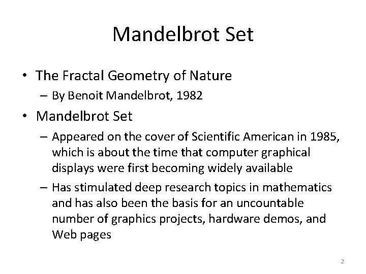 Mandelbrot Set • The Fractal Geometry of Nature – By Benoit Mandelbrot, 1982 •