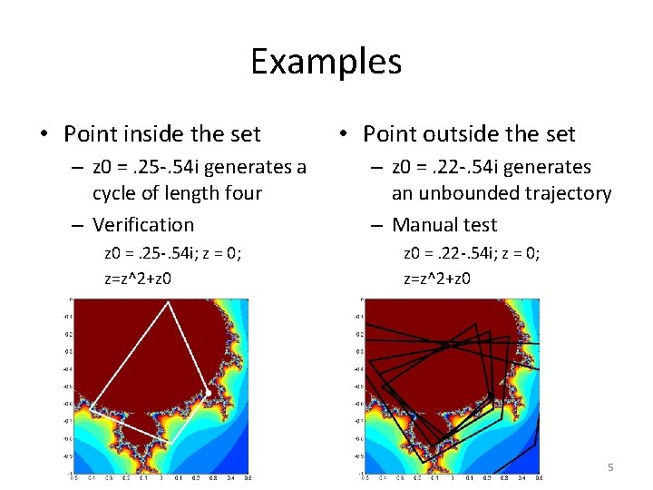 Examples • Point inside the set – z 0 =. 25 -. 54 i