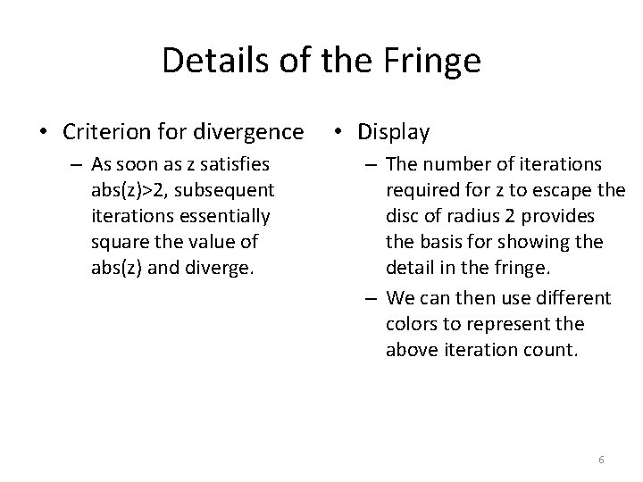 Details of the Fringe • Criterion for divergence – As soon as z satisfies