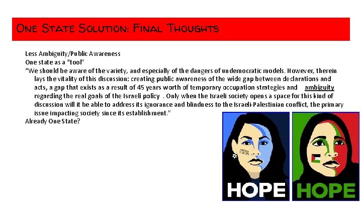 One State Solution: Final Thoughts Less Ambiguity/Public Awareness One state as a “tool” “We
