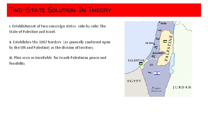 Two-State Solution: In Theory i. Establishment of two sovereign states side-by-side: The State of