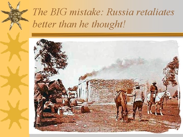 The BIG mistake: Russia retaliates better than he thought! 