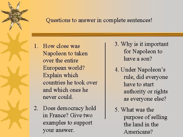 Questions to answer in complete sentences! 1. How close was Napoleon to taken over