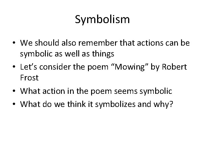 Symbolism • We should also remember that actions can be symbolic as well as