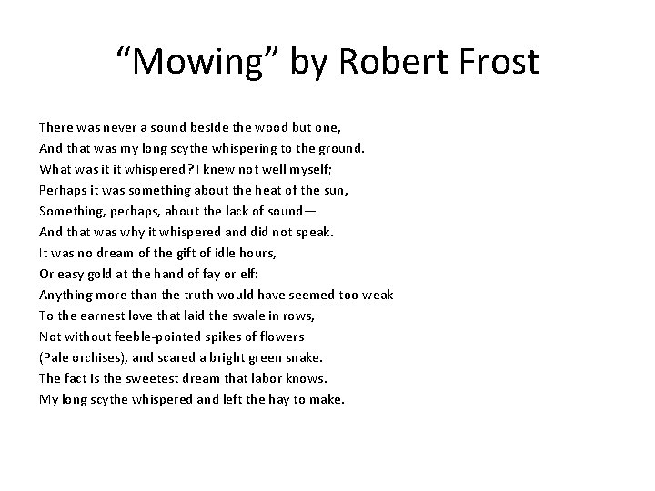 “Mowing” by Robert Frost There was never a sound beside the wood but one,