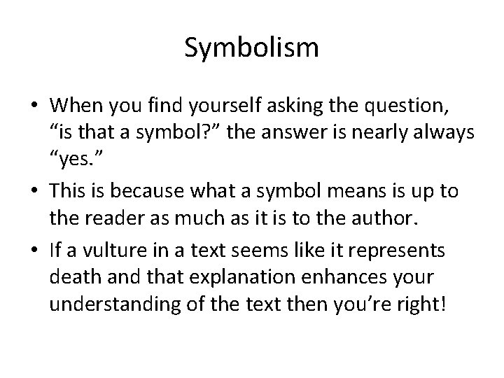 Symbolism • When you find yourself asking the question, “is that a symbol? ”