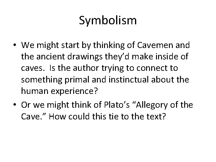 Symbolism • We might start by thinking of Cavemen and the ancient drawings they’d