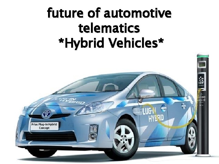 future of automotive telematics *Hybrid Vehicles* 