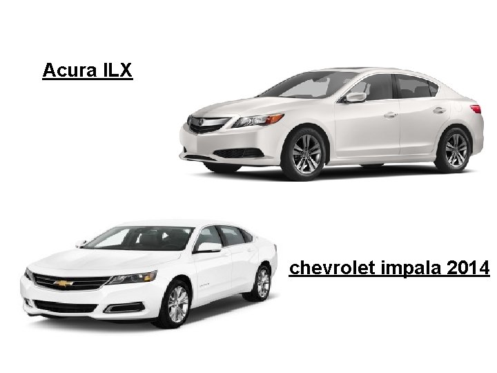 Acura ILX chevrolet impala 2014 