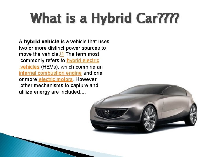What is a Hybrid Car? ? A hybrid vehicle is a vehicle that uses