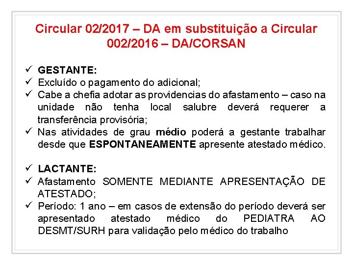 Circular 02/2017 – DA em substituição a Circular 002/2016 – DA/CORSAN ü GESTANTE: ü