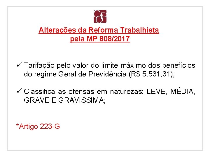 Alterações da Reforma Trabalhista pela MP 808/2017 ü Tarifação pelo valor do limite máximo