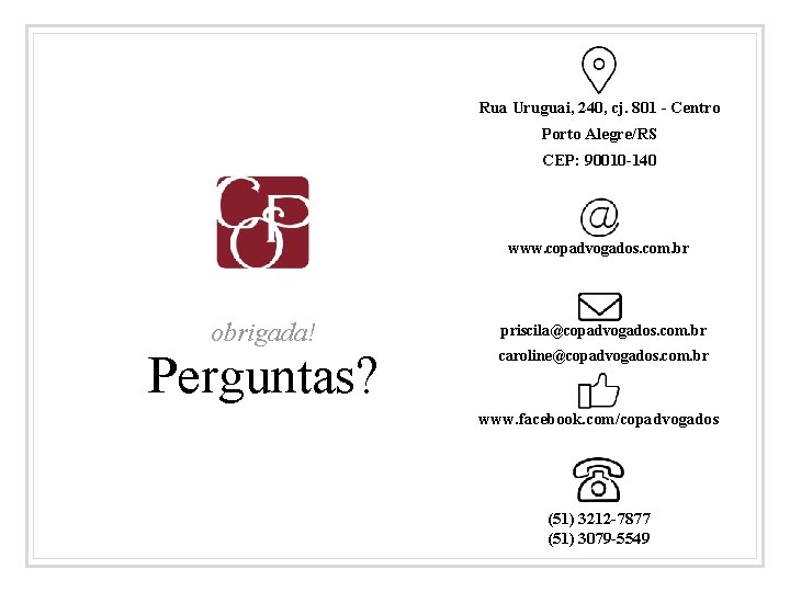 Rua Uruguai, 240, cj. 801 - Centro Porto Alegre/RS CEP: 90010 -140 www. copadvogados.