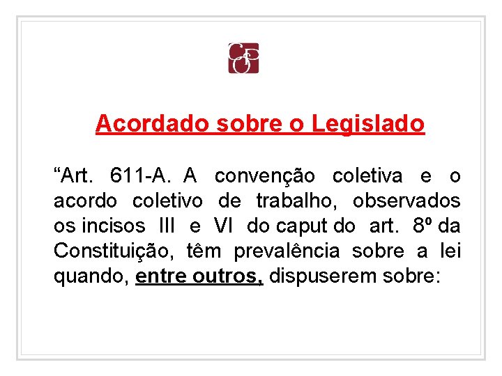 Acordado sobre o Legislado “Art. 611 -A. A convenção coletiva e o acordo coletivo