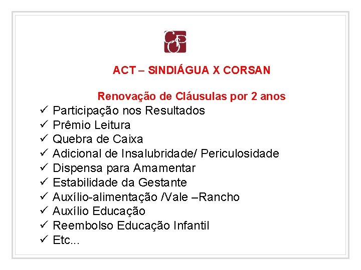 ACT – SINDIÁGUA X CORSAN Renovação de Cláusulas por 2 anos ü ü ü