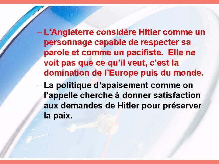 – L’Angleterre considère Hitler comme un personnage capable de respecter sa parole et comme