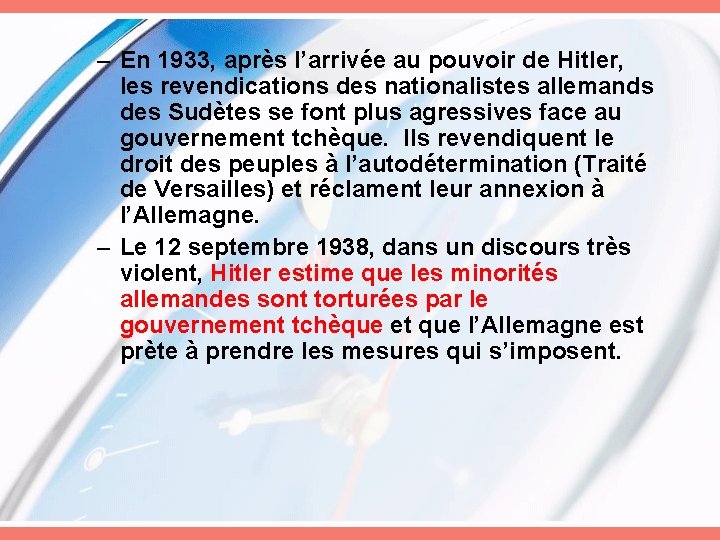 – En 1933, après l’arrivée au pouvoir de Hitler, les revendications des nationalistes allemands